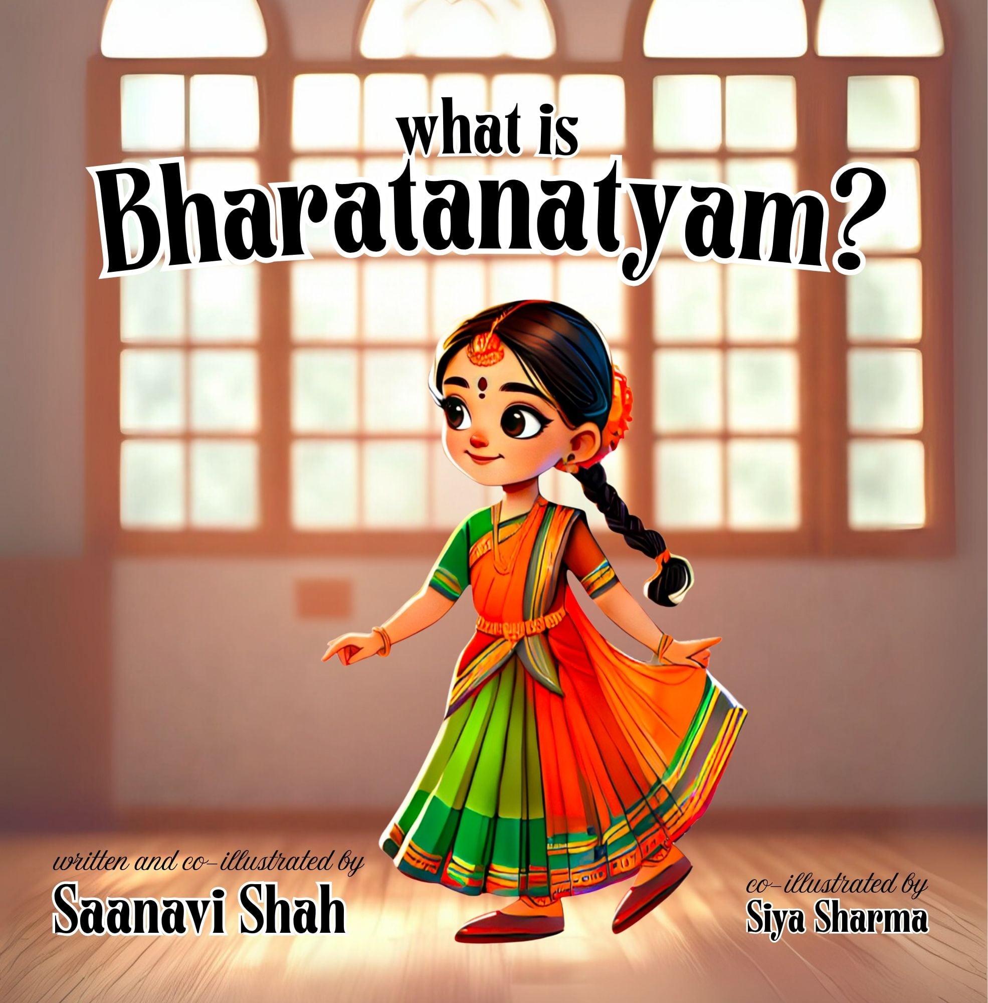 What is Bharatanatyam? book cover, by Saanavi Shah and co-illustrated by Siya Sharma
